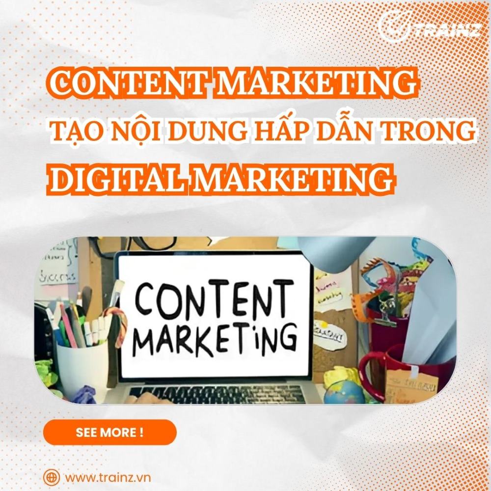 Content Marketing - Tạo Nội Dung Hấp Dẫn Trong Digital Marketing