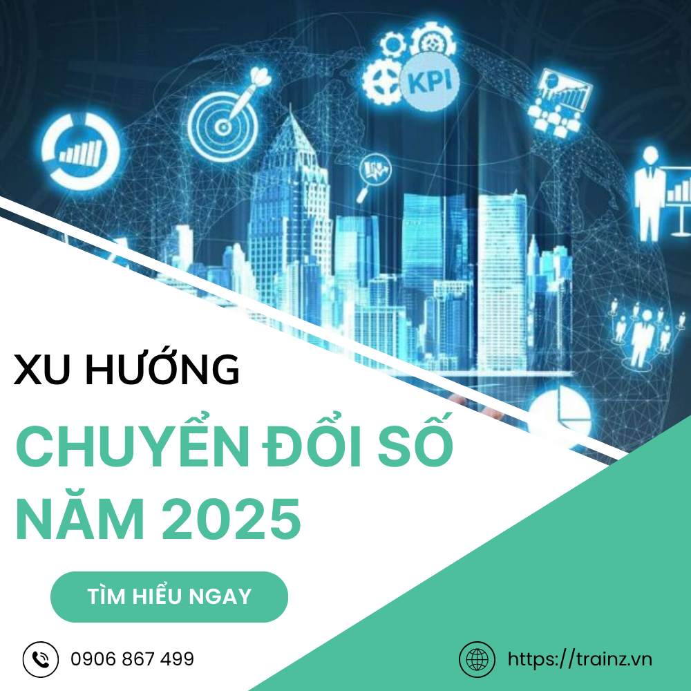 Xu Hướng Chuyển Đổi Số Năm 2025 (Có Thể Bạn Chưa Biết)