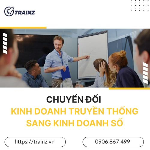 Lộ Trình Chuyển Đổi Từ Kinh Doanh Truyền Thống Sang Kinh Doanh Số
