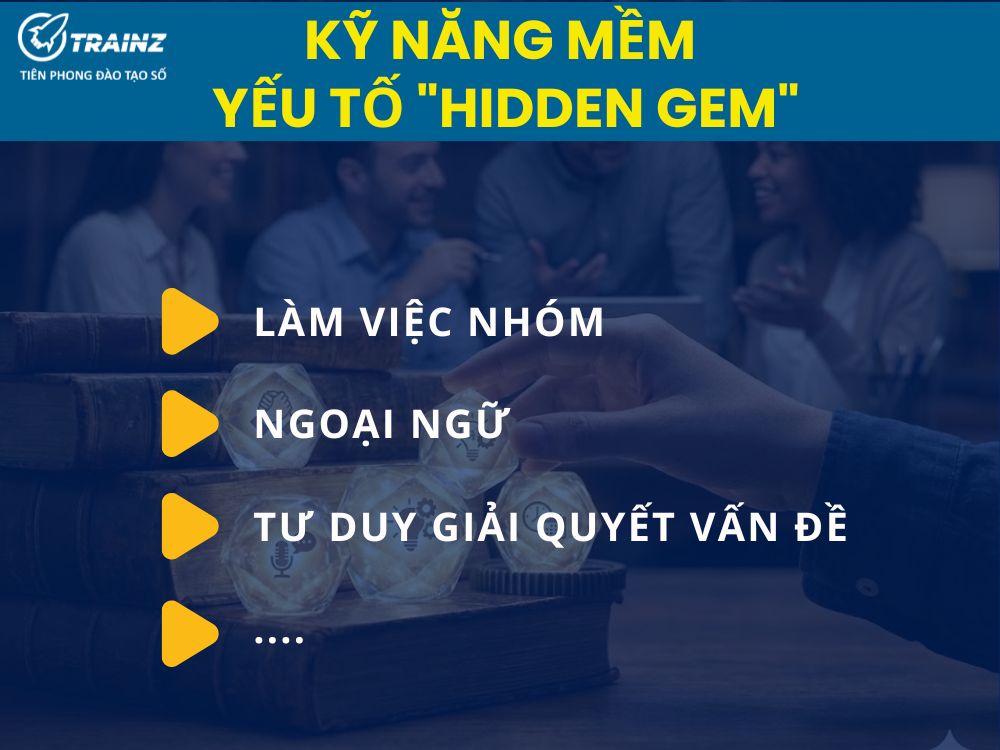 Kỹ năng mềm - Yếu tố "Hidden Gem"