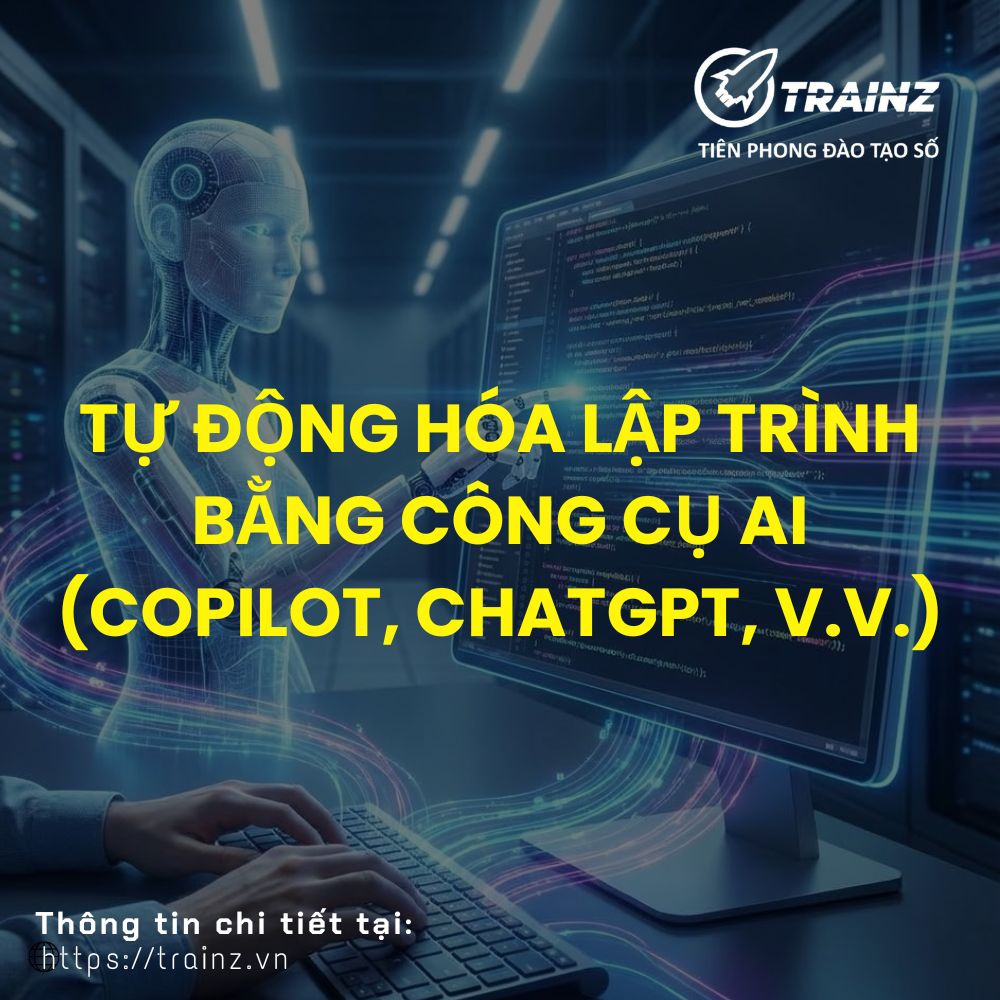 Tự Động Hóa Lập Trình Bằng Công Cụ AI (Copilot, ChatGPT, v.v.)